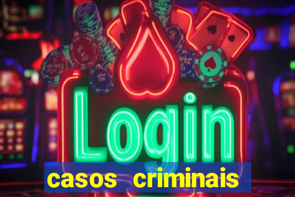 casos criminais para resolver